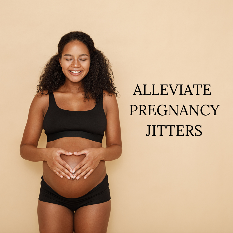 Alleviate pregnancy jitters