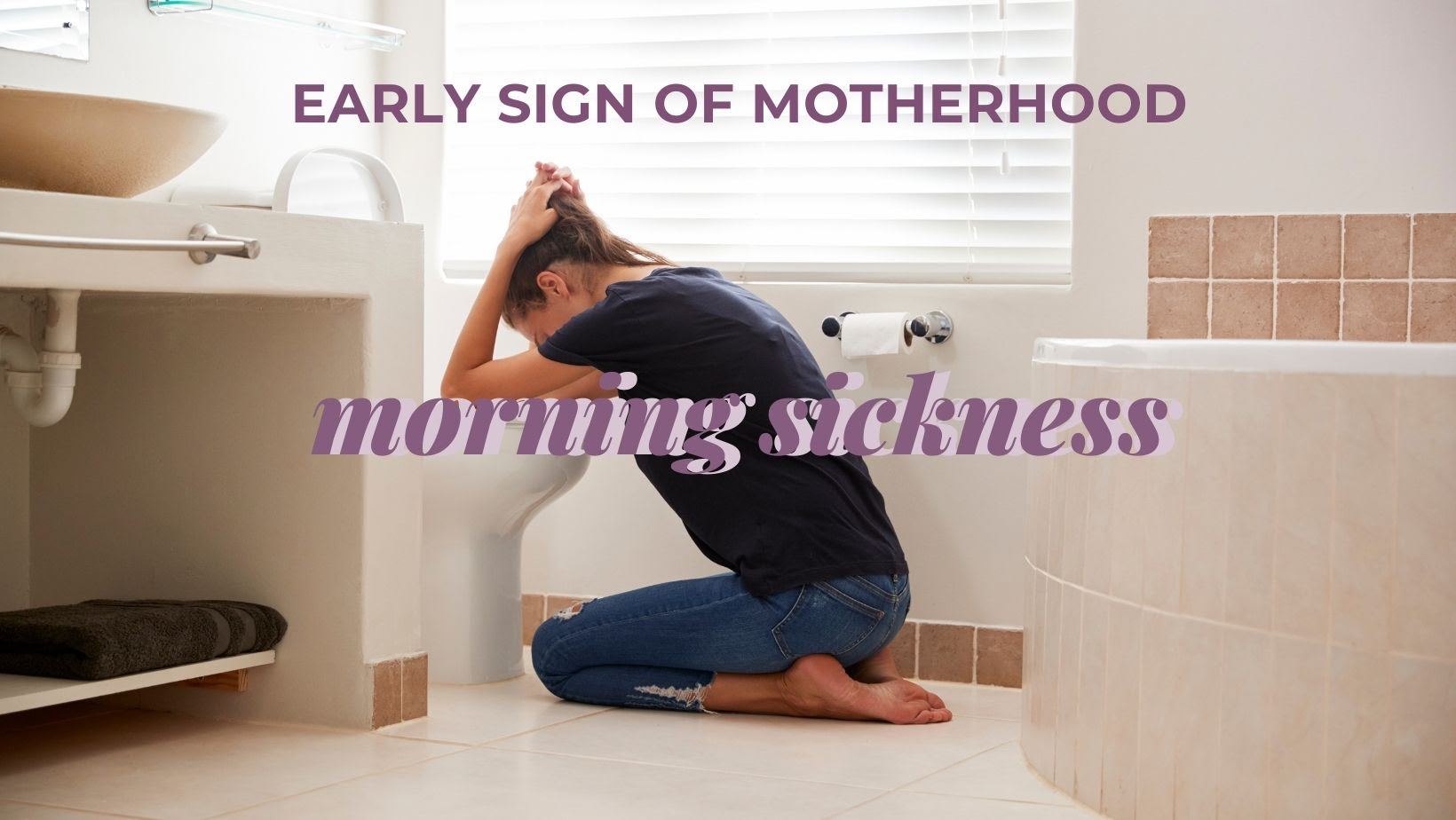 Early Signs of Motherhood: Morning Sickness