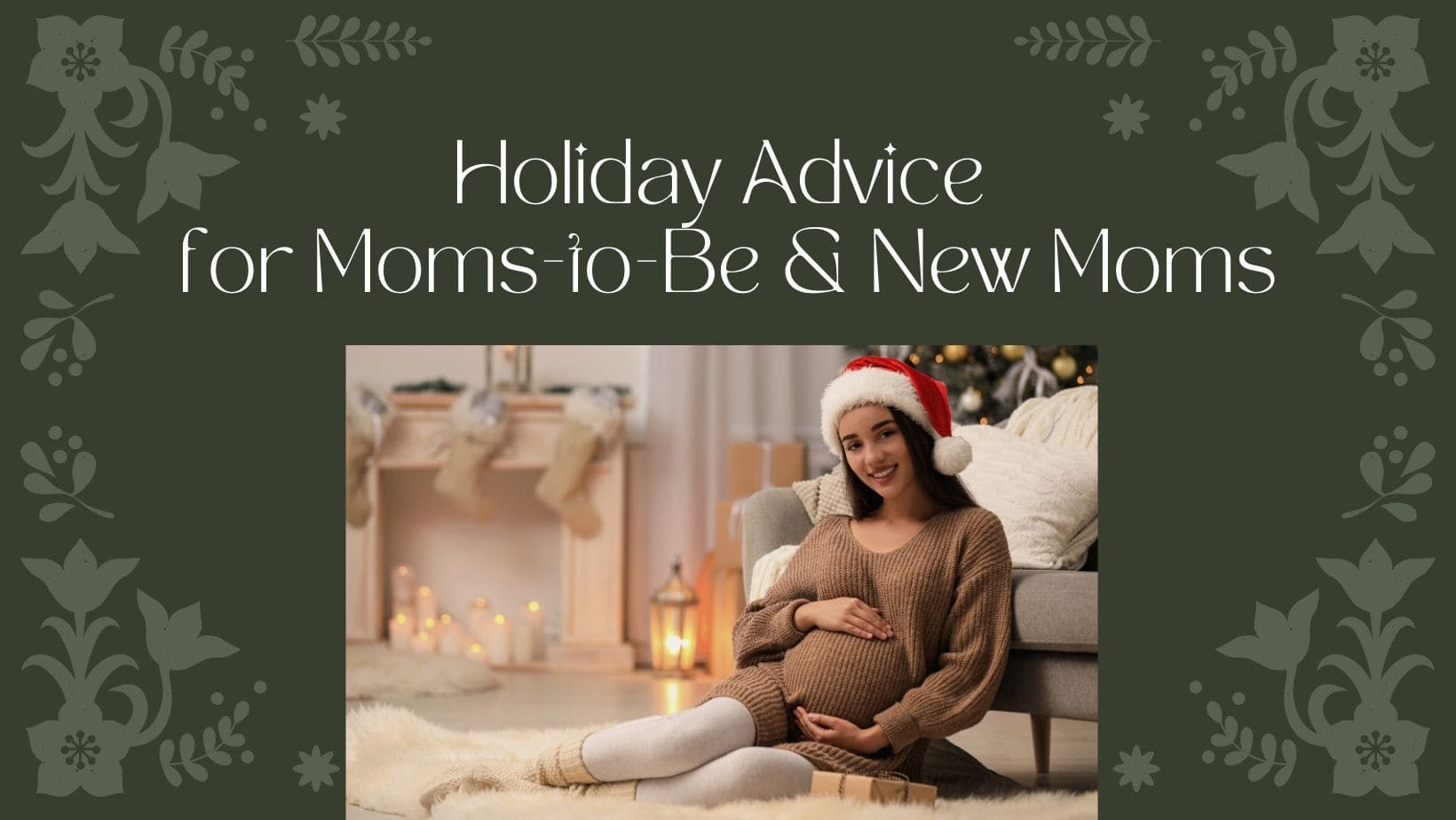 Holiday Advice for Soon to Be Moms