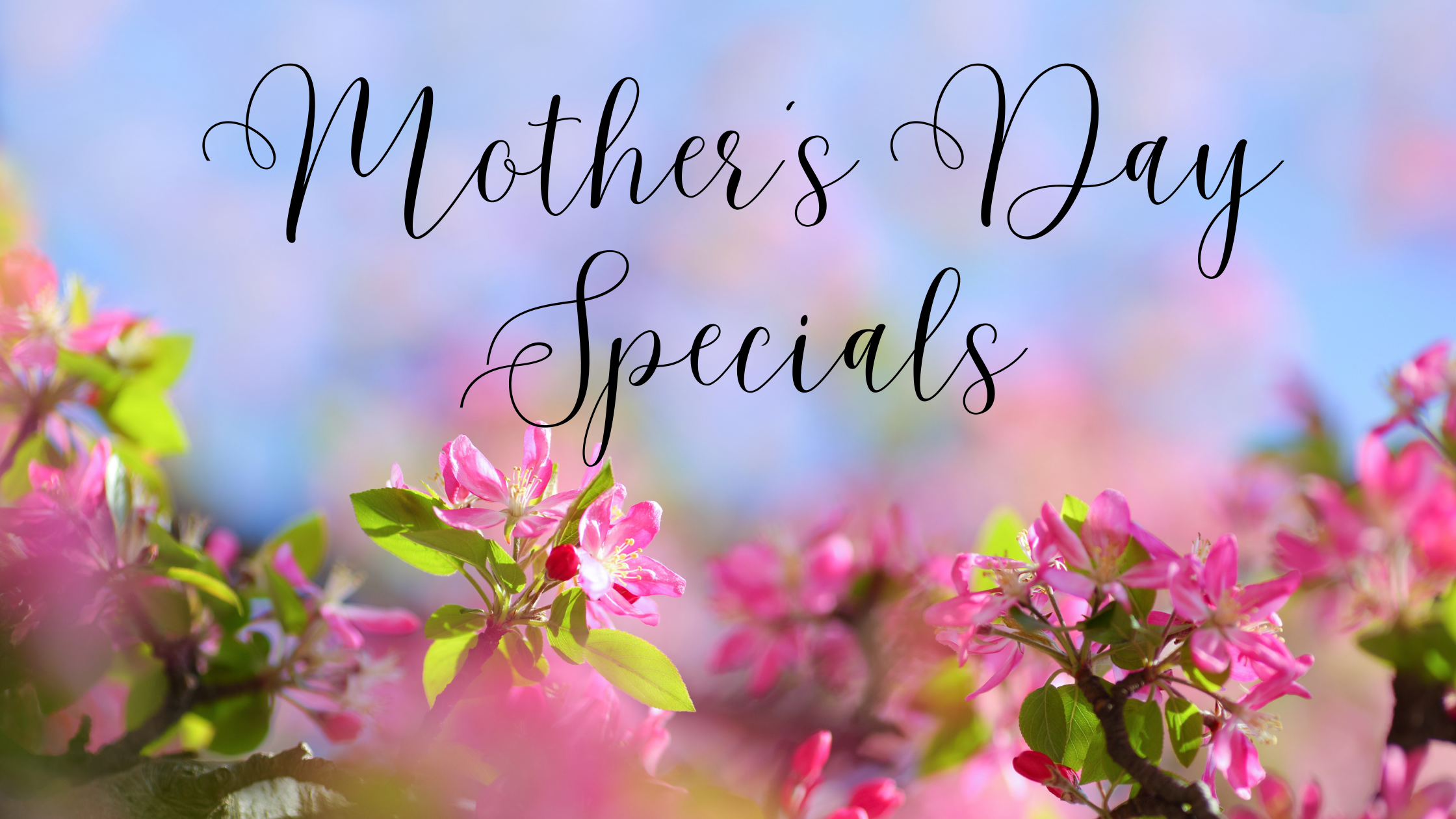 Mother's Day Specials